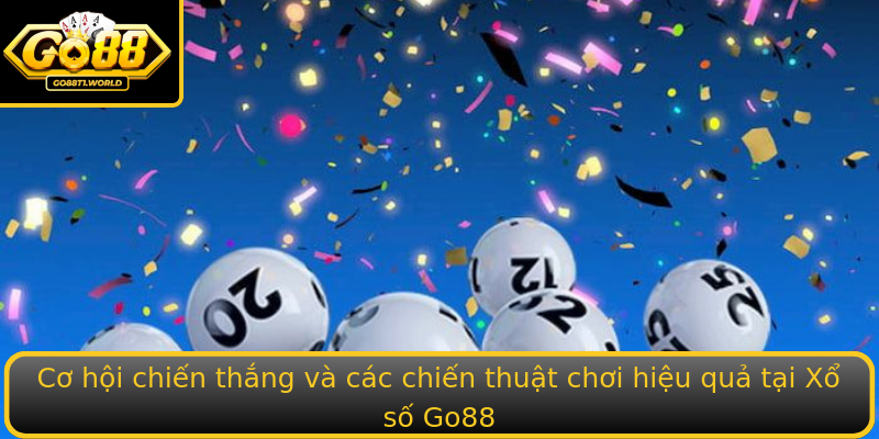 Cơ hội chiến thắng và các chiến thuật chơi hiệu quả tại Xổ số Go88 Cơ hội chiến thắng và các chiến thuật chơi hiệu quả tại Xổ số Go88